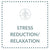 Stress Reduction/Relaxation